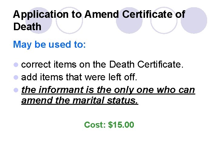 Application to Amend Certificate of Death May be used to: l correct items on Application to Amend Certificate of Death May be used to: l correct items on