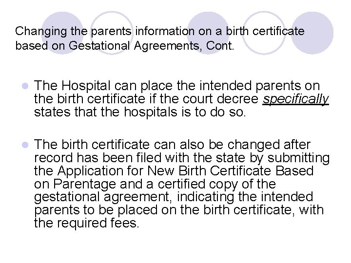 Changing the parents information on a birth certificate based on Gestational Agreements, Cont. l Changing the parents information on a birth certificate based on Gestational Agreements, Cont. l