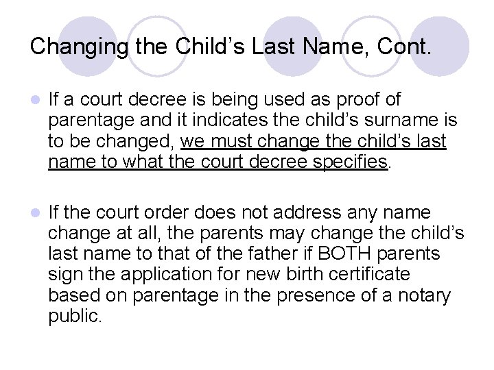 Changing the Child’s Last Name, Cont. l If a court decree is being used Changing the Child’s Last Name, Cont. l If a court decree is being used