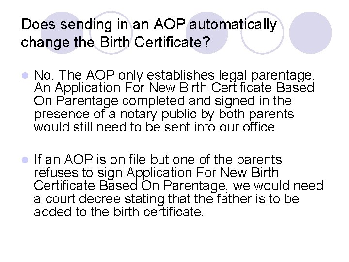 Does sending in an AOP automatically change the Birth Certificate? l No. The AOP Does sending in an AOP automatically change the Birth Certificate? l No. The AOP