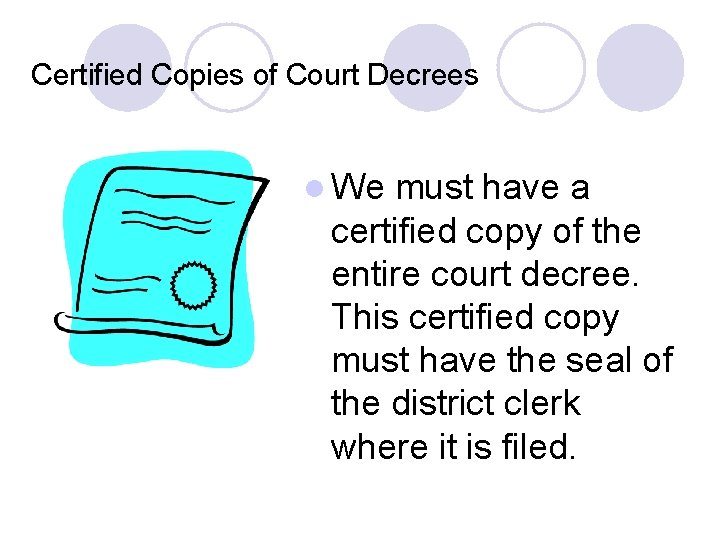 Certified Copies of Court Decrees l We must have a certified copy of the Certified Copies of Court Decrees l We must have a certified copy of the