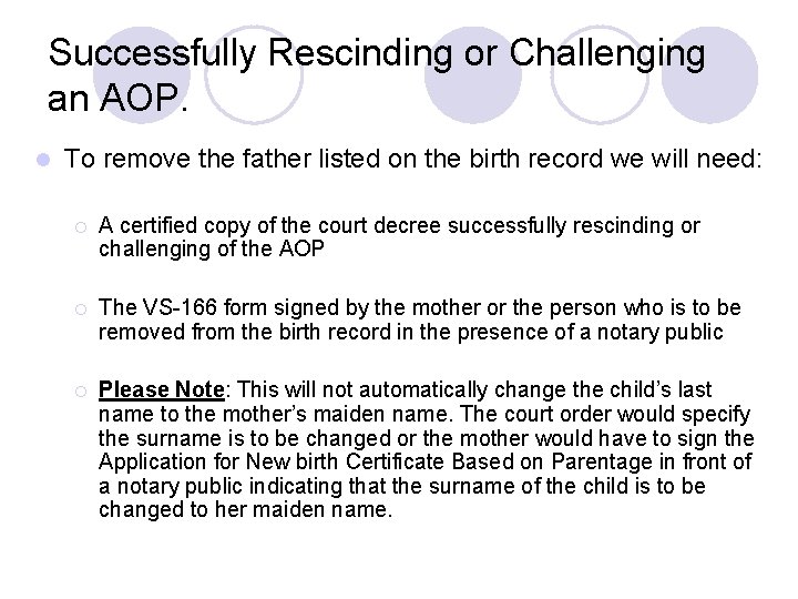 Successfully Rescinding or Challenging an AOP. l To remove the father listed on the Successfully Rescinding or Challenging an AOP. l To remove the father listed on the