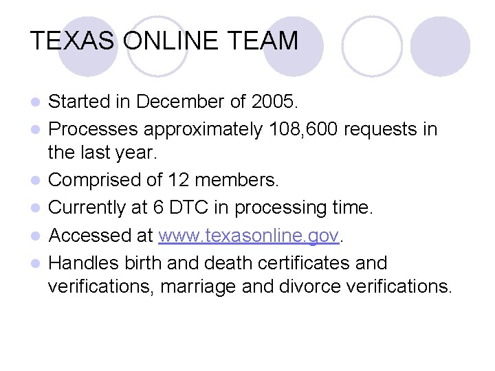 TEXAS ONLINE TEAM l l l Started in December of 2005. Processes approximately 108, TEXAS ONLINE TEAM l l l Started in December of 2005. Processes approximately 108,