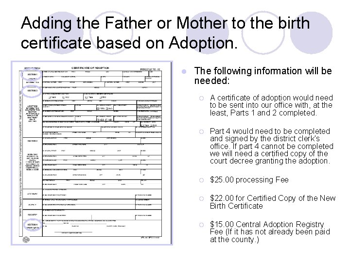 Adding the Father or Mother to the birth certificate based on Adoption. l The Adding the Father or Mother to the birth certificate based on Adoption. l The