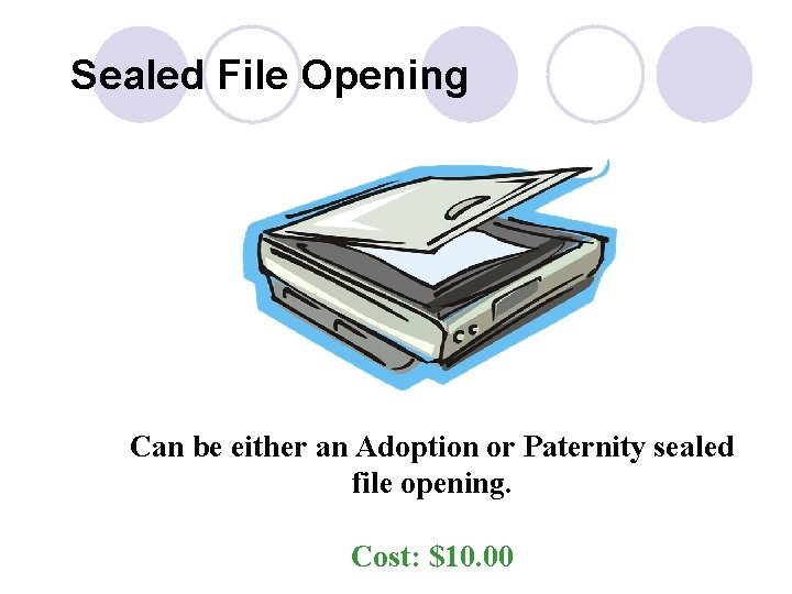 Sealed File Opening Can be either an Adoption or Paternity sealed file opening. Cost: Sealed File Opening Can be either an Adoption or Paternity sealed file opening. Cost: