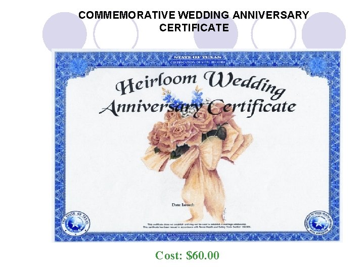COMMEMORATIVE WEDDING ANNIVERSARY CERTIFICATE Cost: $60. 00 COMMEMORATIVE WEDDING ANNIVERSARY CERTIFICATE Cost: $60. 00