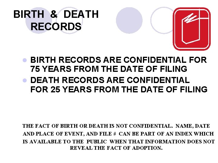 BIRTH & DEATH RECORDS BIRTH RECORDS ARE CONFIDENTIAL FOR 75 YEARS FROM THE DATE BIRTH & DEATH RECORDS BIRTH RECORDS ARE CONFIDENTIAL FOR 75 YEARS FROM THE DATE
