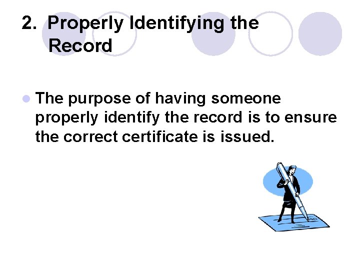 2. Properly Identifying the Record l The purpose of having someone properly identify the 2. Properly Identifying the Record l The purpose of having someone properly identify the