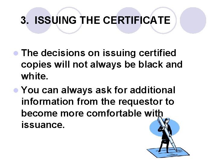 3. ISSUING THE CERTIFICATE l The decisions on issuing certified copies will not always 3. ISSUING THE CERTIFICATE l The decisions on issuing certified copies will not always