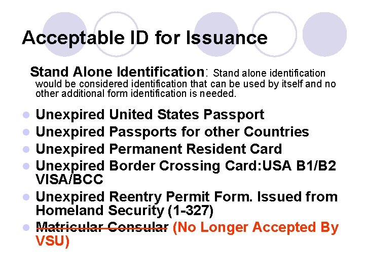 Acceptable ID for Issuance Stand Alone Identification: Stand alone identification would be considered identification Acceptable ID for Issuance Stand Alone Identification: Stand alone identification would be considered identification