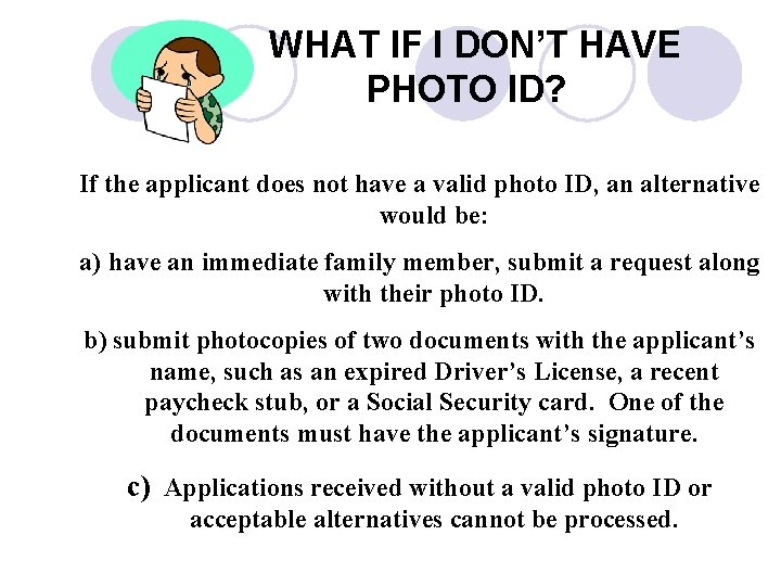 WHAT IF I DON’T HAVE PHOTO ID? If the applicant does not have a WHAT IF I DON’T HAVE PHOTO ID? If the applicant does not have a