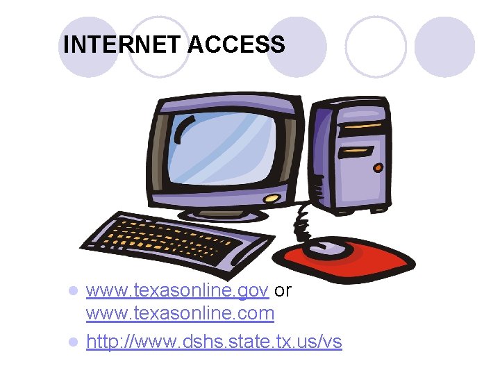 INTERNET ACCESS www. texasonline. gov or www. texasonline. com l http: //www. dshs. state. INTERNET ACCESS www. texasonline. gov or www. texasonline. com l http: //www. dshs. state.