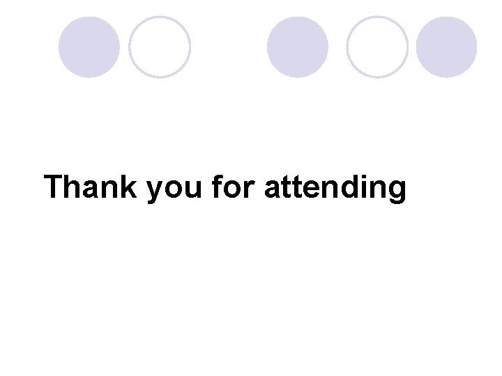 Thank you for attending Thank you for attending