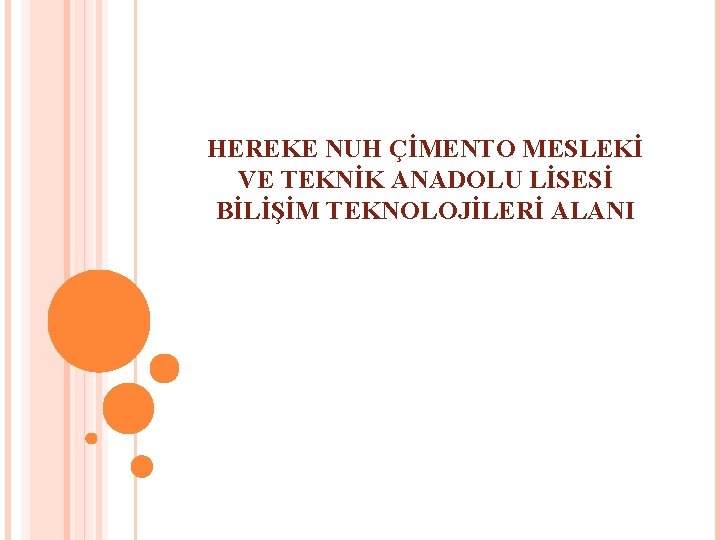 HEREKE NUH ÇİMENTO MESLEKİ VE TEKNİK ANADOLU LİSESİ BİLİŞİM TEKNOLOJİLERİ ALANI 