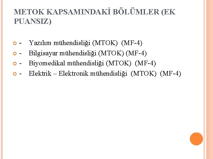 METOK KAPSAMINDAKİ BÖLÜMLER (EK PUANSIZ) Yazılım mühendisliği (MTOK) (MF-4) Bilgisayar mühendisliği (MTOK) (MF-4) Biyomedikal