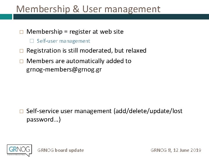 Membership & User management � Membership = register at web site � Self-user management