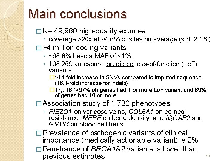 Main conclusions � N= 49, 960 high-quality exomes � ~4 million coding variants ◦