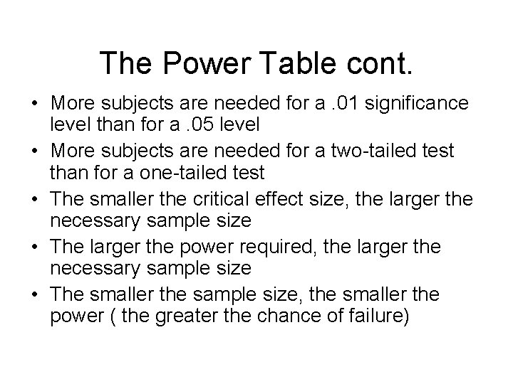 The Power Table cont. • More subjects are needed for a. 01 significance level