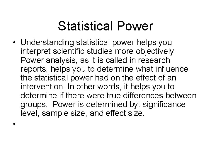 Statistical Power • Understanding statistical power helps you interpret scientific studies more objectively. Power