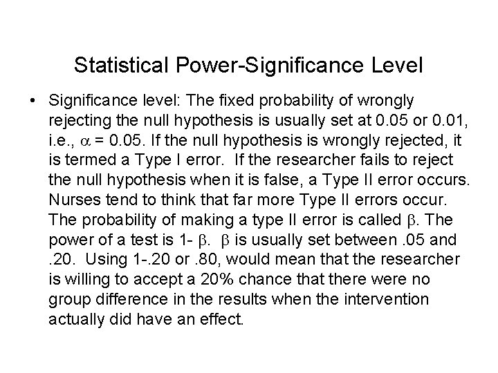 Statistical Power-Significance Level • Significance level: The fixed probability of wrongly rejecting the null