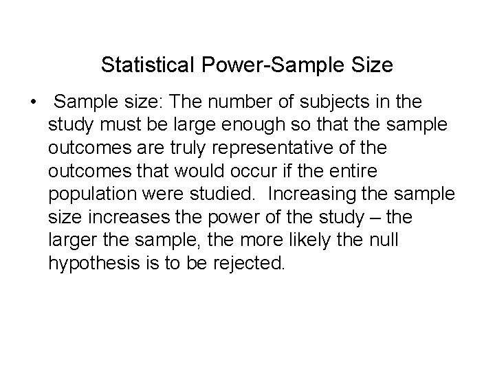 Statistical Power-Sample Size • Sample size: The number of subjects in the study must