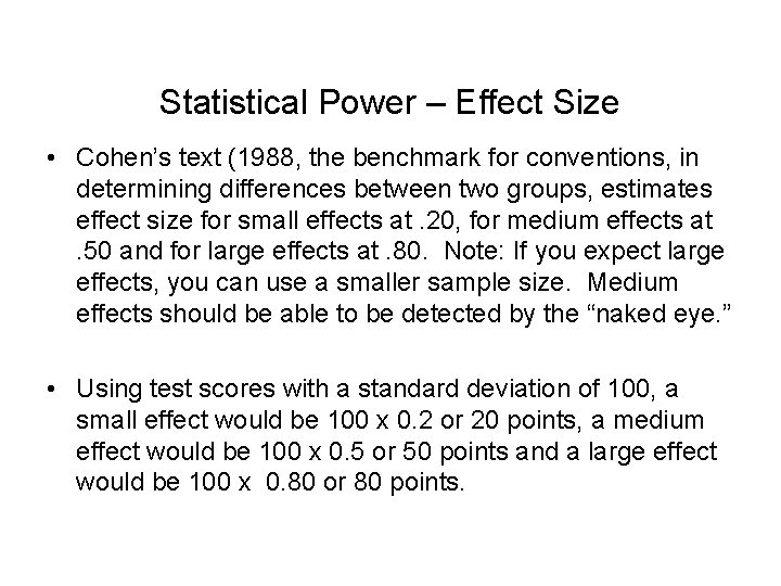 Statistical Power – Effect Size • Cohen’s text (1988, the benchmark for conventions, in