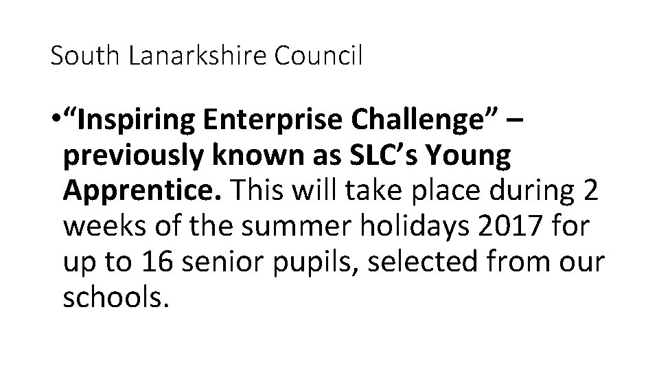 South Lanarkshire Council • “Inspiring Enterprise Challenge” – previously known as SLC’s Young Apprentice.