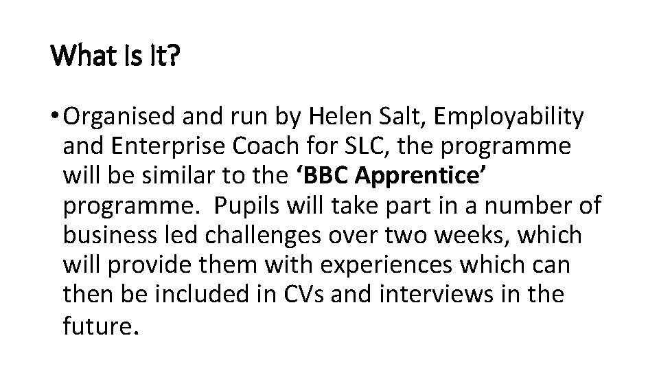 What Is It? • Organised and run by Helen Salt, Employability and Enterprise Coach