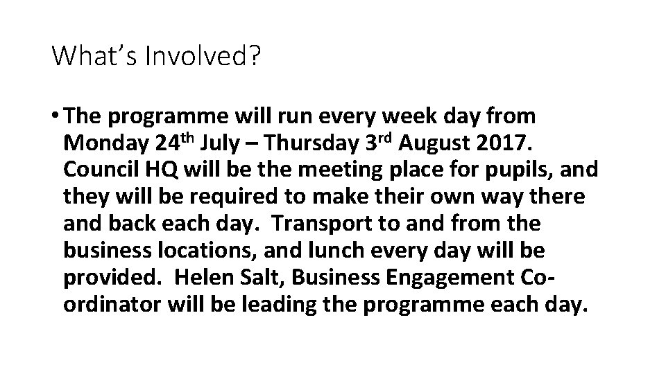 What’s Involved? • The programme will run every week day from Monday 24 th