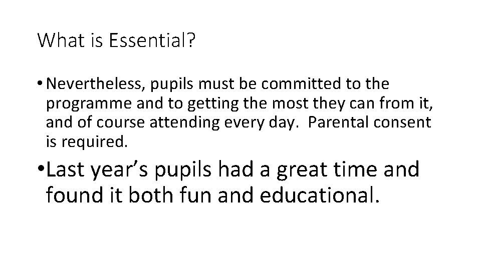 What is Essential? • Nevertheless, pupils must be committed to the programme and to