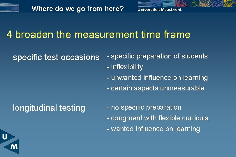 Where do we go from here? Universiteit Maastricht 4 broaden the measurement time frame