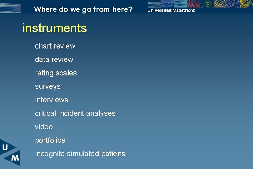 Where do we go from here? instruments chart review data review rating scales surveys