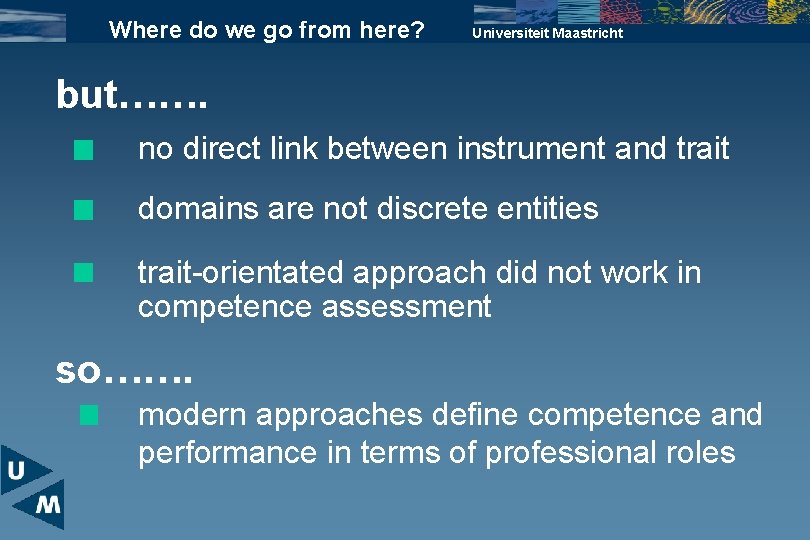 Where do we go from here? Universiteit Maastricht but……. no direct link between instrument