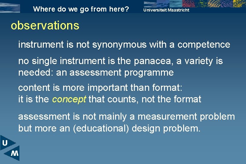 Where do we go from here? Universiteit Maastricht observations instrument is not synonymous with