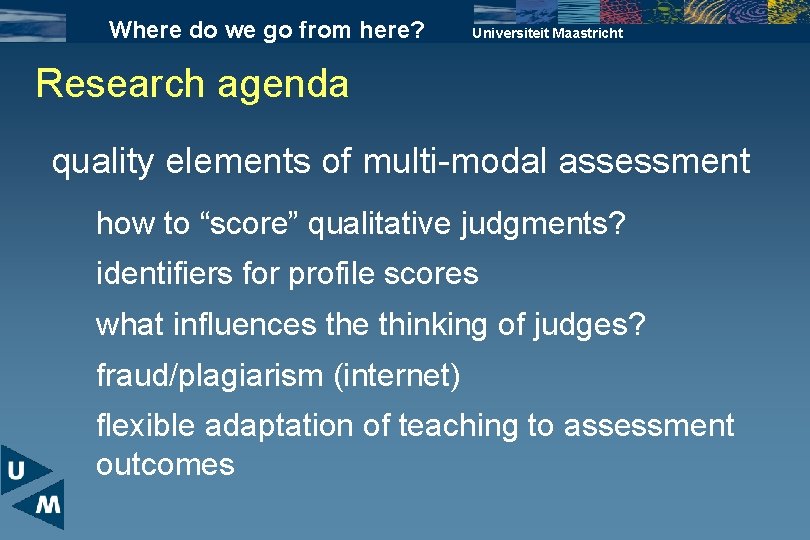 Where do we go from here? Universiteit Maastricht Research agenda quality elements of multi-modal