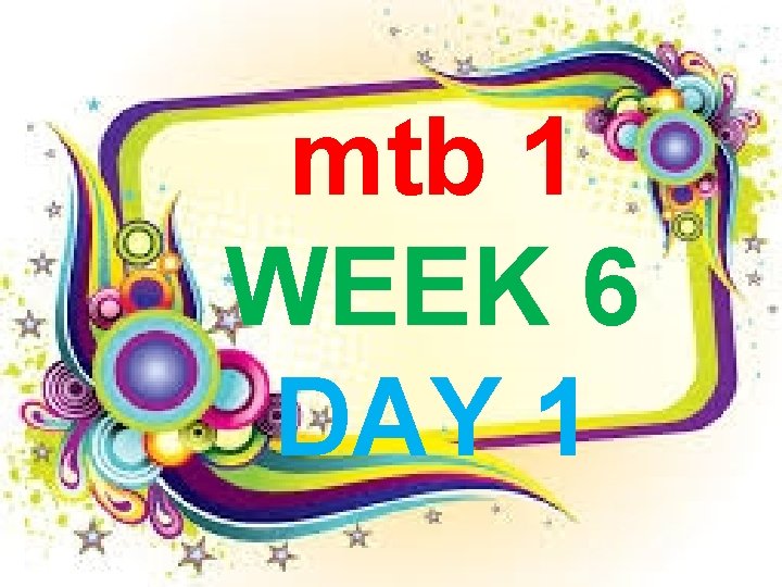 mtb 1 WEEK 6 DAY 1 