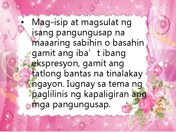  • Mag-isip at magsulat ng isang pangungusap na maaaring sabihin o basahin gamit