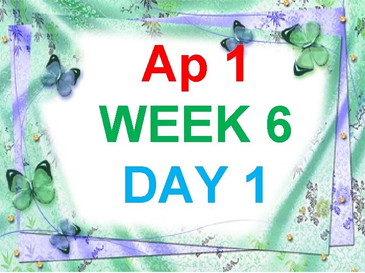 Ap 1 WEEK 6 DAY 1 