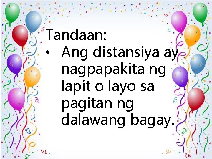 Tandaan: • Ang distansiya ay nagpapakita ng lapit o layo sa pagitan ng dalawang