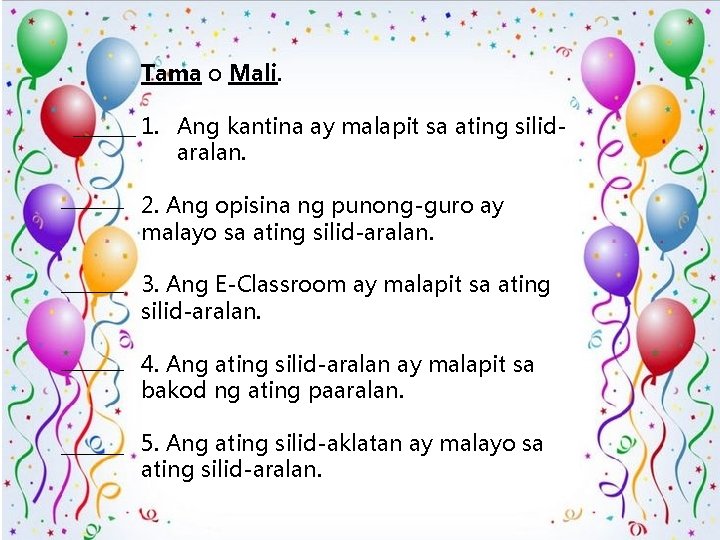 Tama o Mali. _______ 1. Ang kantina ay malapit sa ating silidaralan. _______ 2.