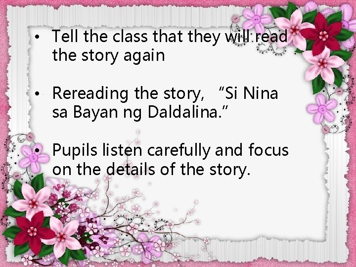  • Tell the class that they will read the story again • Rereading