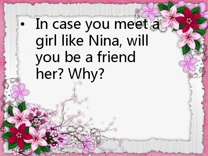  • In case you meet a girl like Nina, will you be a