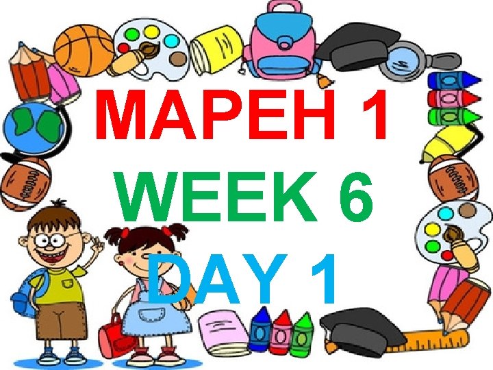 MAPEH 1 WEEK 6 DAY 1 