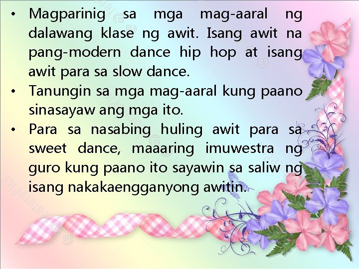  • Magparinig sa mga mag-aaral ng dalawang klase ng awit. Isang awit na