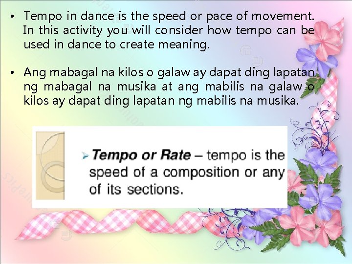  • Tempo in dance is the speed or pace of movement. In this