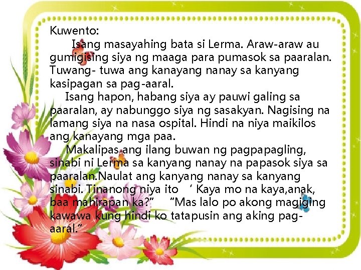 Kuwento: Isang masayahing bata si Lerma. Araw-araw au gumigising siya ng maaga para pumasok