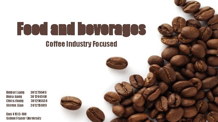 Food and beverages Coffee Industry Focused Amber Liang Anna Jiang Chris zhang Steven Xiao
