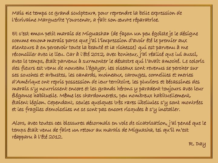 Mais «le temps ce grand sculpteur» , pour reprendre la belle expression de l’écrivaine