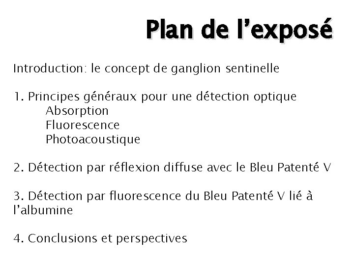 Plan de l’exposé Introduction: le concept de ganglion sentinelle 1. Principes généraux pour une