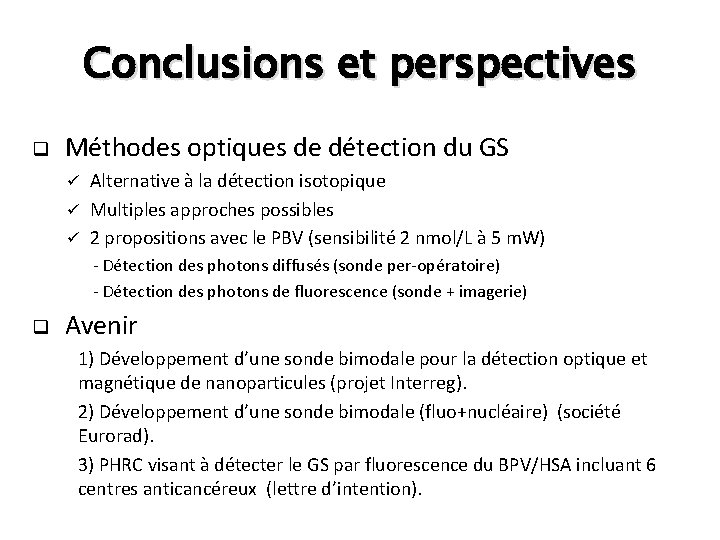 Conclusions et perspectives q Méthodes optiques de détection du GS Alternative à la détection